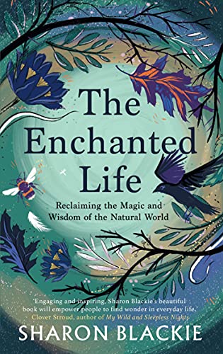 The Enchanted Life: Reclaiming the Wisdom of the Natural World von September Publishing