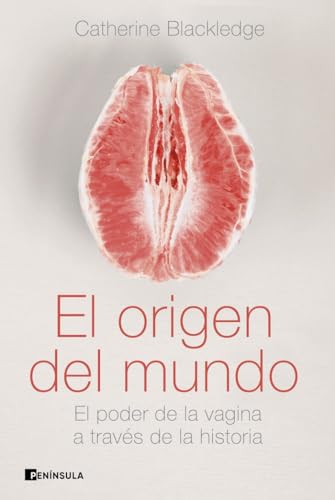 El origen del mundo: El poder de la vagina a través de la historia (PENINSULA) von Ediciones Península