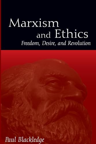Marxism and Ethics: Freedom, Desire, and Revolution (S U N Y Series in Radical Social and Political Theory) von SUNY PRESS