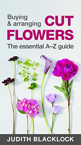 Buying & Arranging Cut Flowers: The Essential A-Z Guide von Ingramcontent