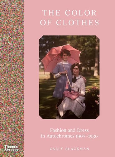 The Color of Clothes: Fashion and Dress in Autochromes 1907-1930 von Thames & Hudson Ltd