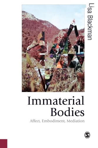 Immaterial Bodies: Affect, Embodiment, Mediation (Theory, Culture & Society) von Sage Publications