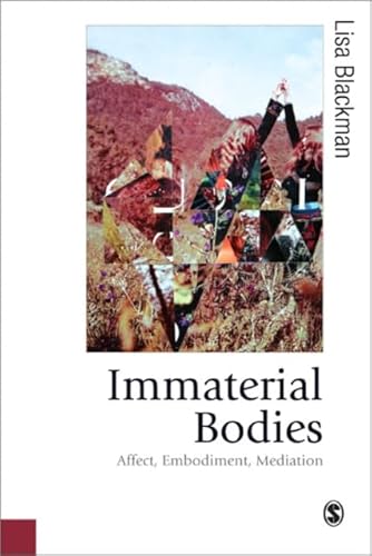 Immaterial Bodies: Affect, Embodiment, Mediation (Theory, Culture & Society)
