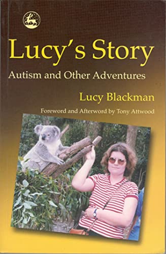 Lucy's Story: Autism and Other Adventures: Theoretical and Research Studies Into the Experience of Remediable and Enduring Cognitive Losses