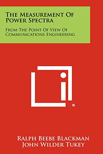 The Measurement Of Power Spectra: From The Point Of View Of Communications Engineering von Literary Licensing, LLC