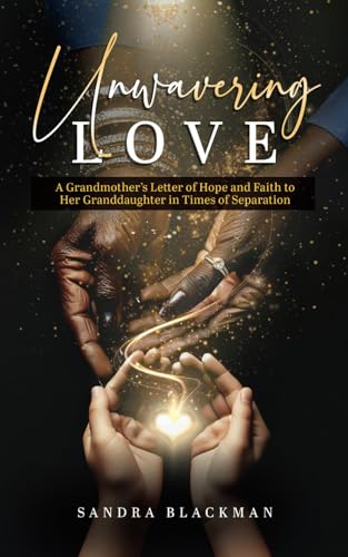 Unwavering Love: A Grandmother’s Letter of Hope and Faith to Her Granddaughter in Times of Separation von selfpublishing.com