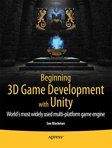 Beginning 3D Game Development with Unity: All-in-one, multi-platform game development von Apress