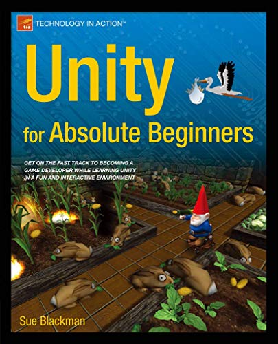 Unity for Absolute Beginners: Get on the fast track to becoming a game developer while learning unity in a fun and interactive environment