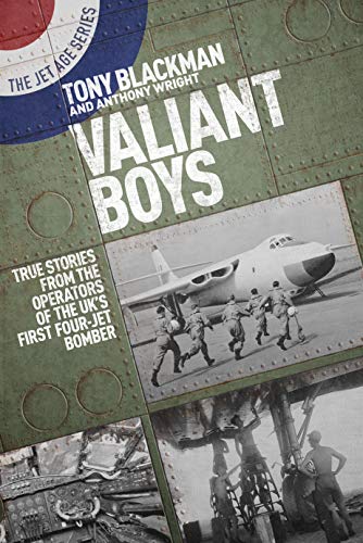 Valiant Boys: True Stories from the Operators of the UK s First Four-Jet Bomber (Jet Age, Band 7) von Grub Street
