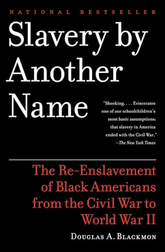 Slavery By Another Name: The Re-Enslavement of Black Americans from the Civil War to World War II von Anchor