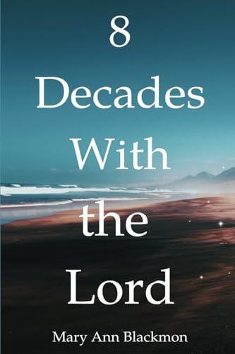 Eight Decades with the Lord von STePH Publishing, LLC