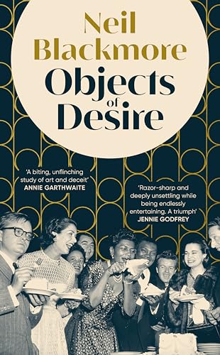 Objects of Desire: A dark, moving and wickedly funny tale of art and betrayal von Random House UK Ltd