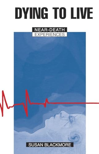 Dying to Live: Near-Death Experiences von Prometheus Books