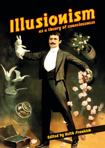 Illusionism: As a Theory of Consciousness (Journal of Consciousness Studies)