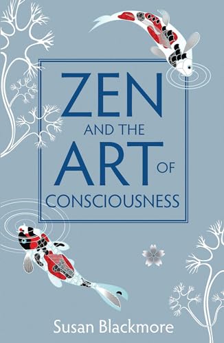 Zen and the Art of Consciousness Zen and the Art of Consciousness von Oneworld Publications