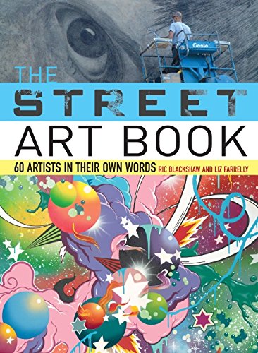The Street Art Book: 60 Artists In Their Own Words von Harper Design