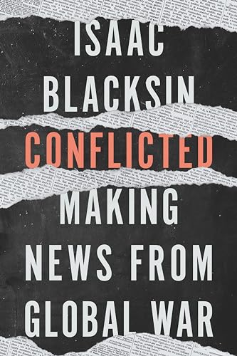 Conflicted: Making News from Global War von Stanford University Press