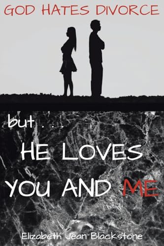 God Hates Divorce but... He Loves You and Me von Christian Faith Publishing