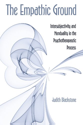 The Empathic Ground: Intersubjectivity and Nonduality in the Psychotherapeutic Process (Suny Series in Transpersonal and Humanistic Psychology)