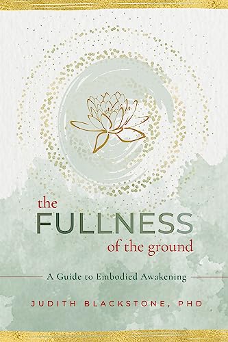 Fullness of the Ground: A Guide to Embodied Awakening von Sounds True Adult