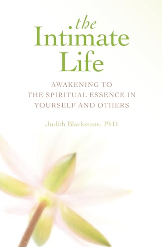 The Intimate Life: Awakening to the Spiritual Essence in Yourself and Others von Independently published