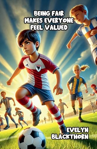 Being Fair Makes Everyone Feel Valued (Values and Virtues) von Bright Horizons Publishing