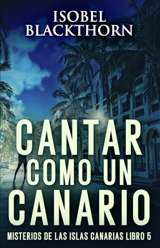 Cantar como un Canario (Misterios de las Islas Canarias, Band 5)