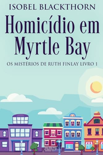 Homicídio em Myrtle Bay (OS Mistérios de Ruth Finlay, Band 1) von Next Chapter