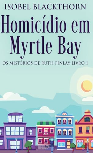 Homicídio em Myrtle Bay (OS Mistérios de Ruth Finlay, Band 1) von Next Chapter
