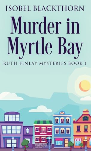 Murder In Myrtle Bay (Ruth Finlay Mysteries, Band 1) von Next Chapter