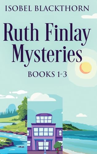 Ruth Finlay Mysteries - Books 1-3 von Next Chapter