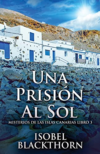 Una Prisión Al Sol (Misterios de Las Islas Canarias, Band 3)