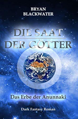 Die Saat der Götter: Das Erbe der Anunnaki von Independently published