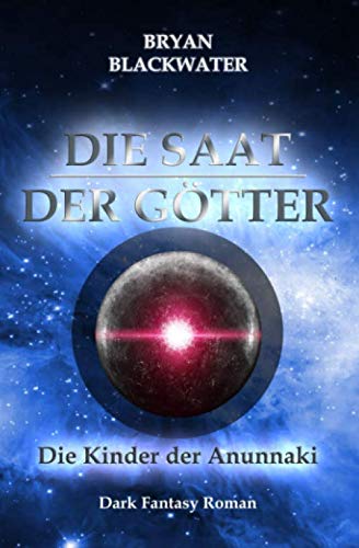 Die Saat der Götter: Die Kinder der Anunnaki von Independently published