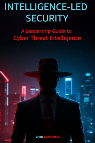 Intelligence-Led Security: A Leadership Guide to Cyber Threat Intelligence von Independently published