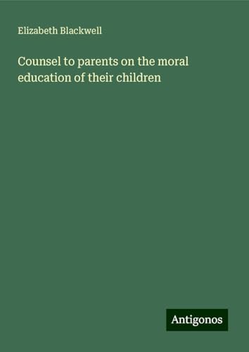 Counsel to parents on the moral education of their children