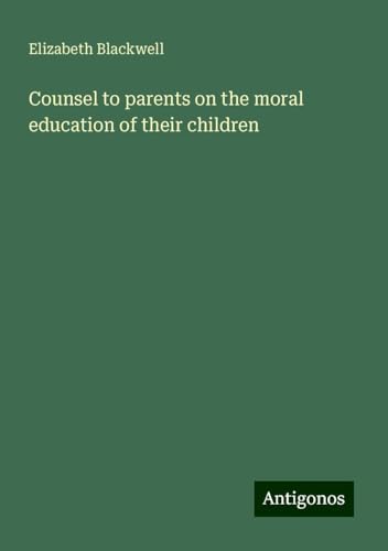Counsel to parents on the moral education of their children