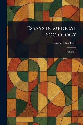 Essays in Medical Sociology von Anson Street Press