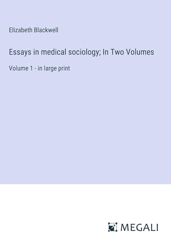 Essays in medical sociology; In Two Volumes: Volume 1 - in large print von Megali Verlag