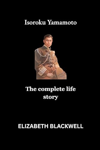 Isoroku Yamamoto: The complete life story von Independently published