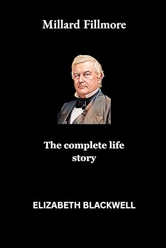 Millard Fillmore: The complete life story von Independently published