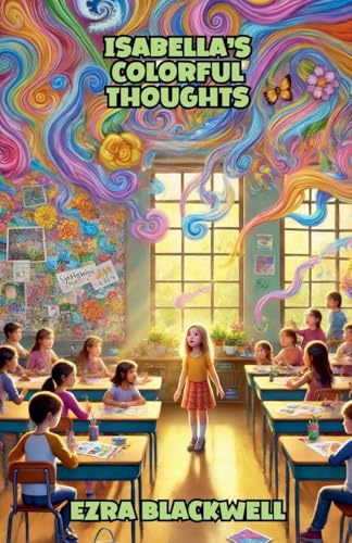 Isabella's Colorful Thoughts (Adventure and Exploration Stories) von The Good Child Bookstore
