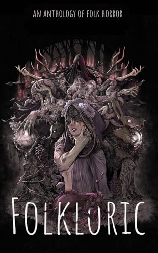 Folkloric: Tales of Folklore & Horror (Write Like Hell, Band 5) von Independently published