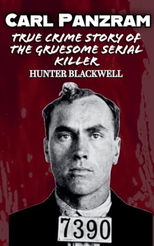 Carl Panzram: True Crime Story of the Gruesome Serial Killer von Dashbuzz Media