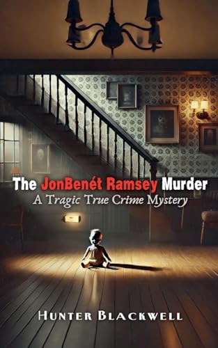 The JonBenét Ramsey Murder: A Tragic True Crime Mystery von Dashbuzz Media