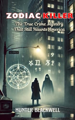 Zodiac Killer: The True Crime Mystery That Still Haunts America