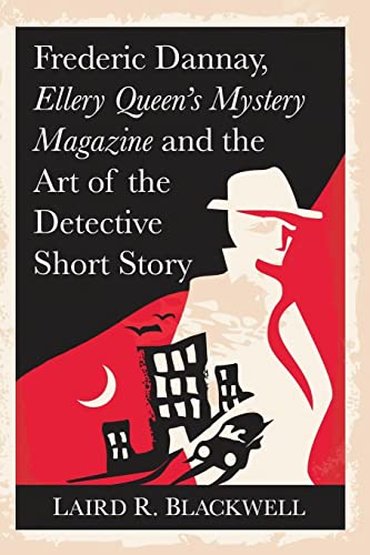 Frederic Dannay, Ellery Queen's Mystery Magazine and the Art of the Detective Short Story von McFarland