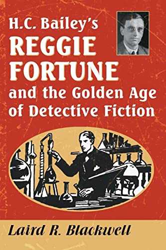 H.C. Bailey's Reggie Fortune and the Golden Age of Detective Fiction von McFarland