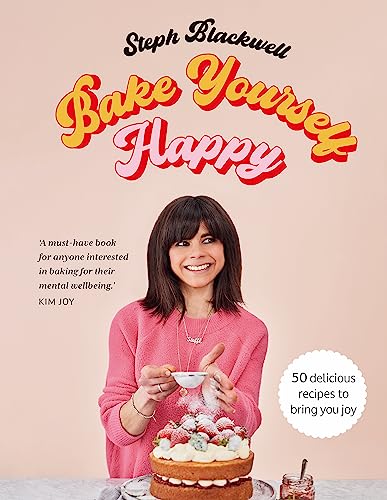Bake Yourself Happy: 50 recipes to bring you joy