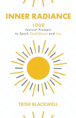 Inner Radiance: 1000 Journal Prompts to Spark Confidence and Joy von Independently published